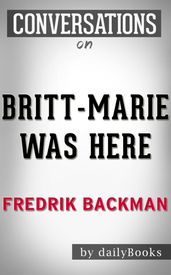 Britt-Marie Was Here: A Novel by Fredrik Backmand Conversation Starters