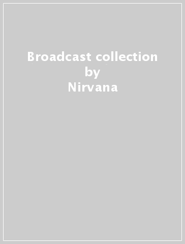 Broadcast collection - Nirvana