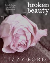 Broken Beauty (#1, Broken Beauty Novellas)