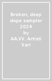 Broken, deep & dope sampler 2024