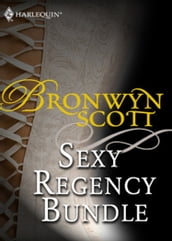 Bronwyn Scott s Sexy Regency Bundle: Pickpocket Countess / Grayson Prentiss s Seduction / Notorious Rake, Innocent Lady / Libertine Lord, Pickpocket Miss / The Viscount Claims His Bride