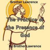 Brother Lawrence: The Practice of the Presence of God
