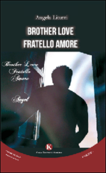 Brother love-Fratello amore. Ediz. italiana - Angela Liturri