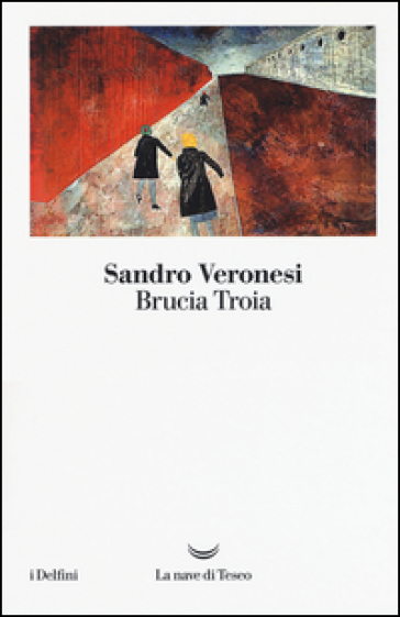 Brucia Troia - Sandro Veronesi