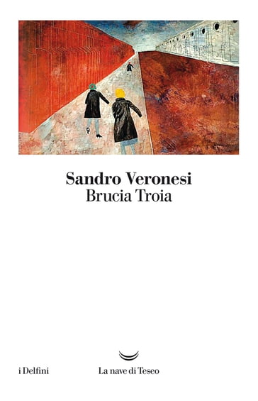 Brucia Troia - Sandro Veronesi