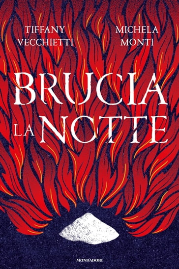 Brucia la notte - Tiffany Vecchietti - Michela Monti