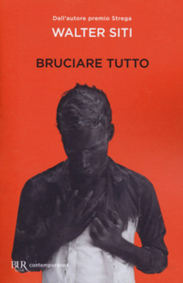 Bruciare tutto - Walter Siti