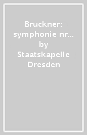 Bruckner: symphonie nr...