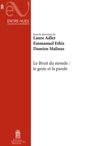 Le Bruit du monde: Le geste et la parole