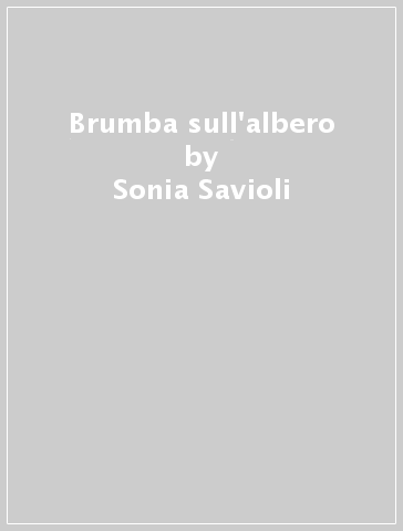 Brumba sull'albero - Sonia Savioli
