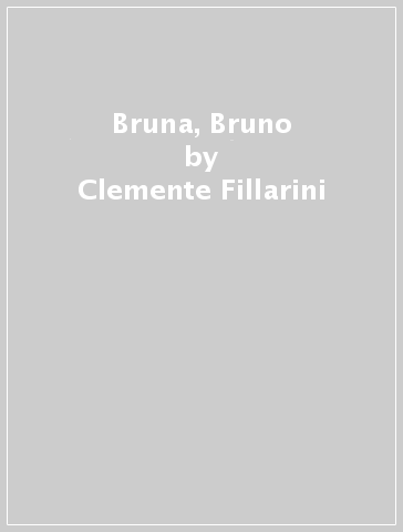 Bruna, Bruno - Clemente Fillarini