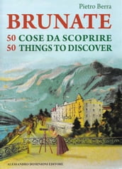 Brunate 50 cose da scoprire 50 things to discover