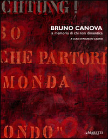 Bruno Canova. La memoria di chi non dimentica. Ediz. illustrata - Maurizio Calvesi