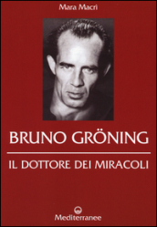 Bruno Gröning. Il dottore dei miracoli