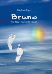 Bruno - My Baby s Journey to Heaven