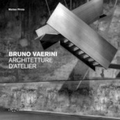 Bruno Vaerini. Architetture d Atelier. Ediz. illustrata