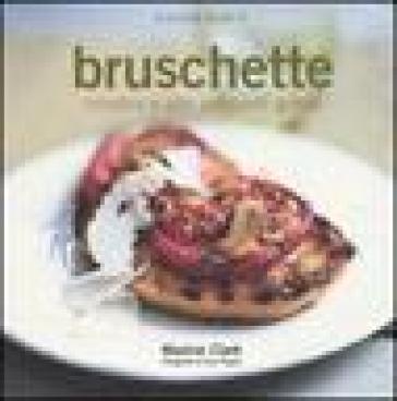 Bruschette crostini e altri antipasti golosi - Maxine Clark