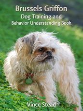 Brussels Griffon Dog Training and Behavior Understanding Book