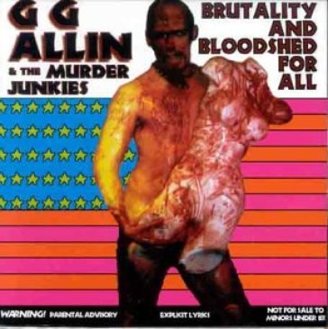 Brutality & bloodshell for all - Gg Allin - The Murder Junkies