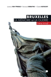 Bruxelles, la mémoire et la guerre (1914-2014)