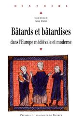 Bâtards et bâtardises dans l Europe médiévale et moderne