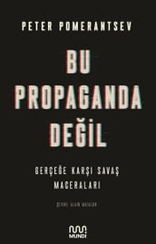 Bu Propaganda Deil - Gerçee Kar Sava Maceralar