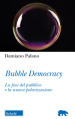 Bubble Democracy. La fine del pubblico e la nuova polarizzazione