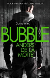 Bubble (The Game Trilogy, Book 3)