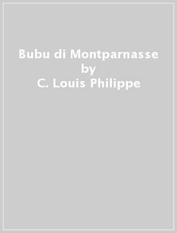 Bubu di Montparnasse - C. Louis Philippe