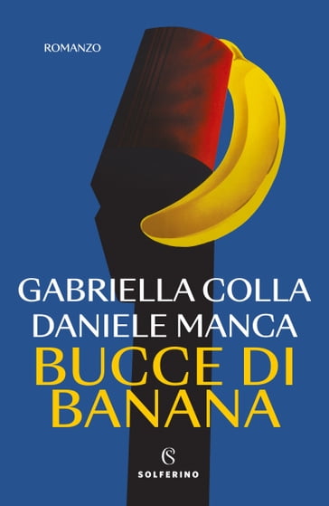 Bucce di banana - Daniele Manca - Gabriella Colla