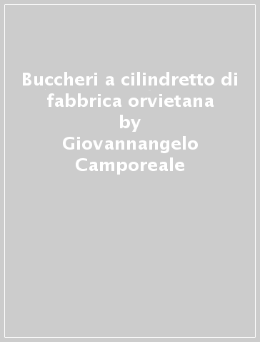 Buccheri a cilindretto di fabbrica orvietana - Giovannangelo Camporeale