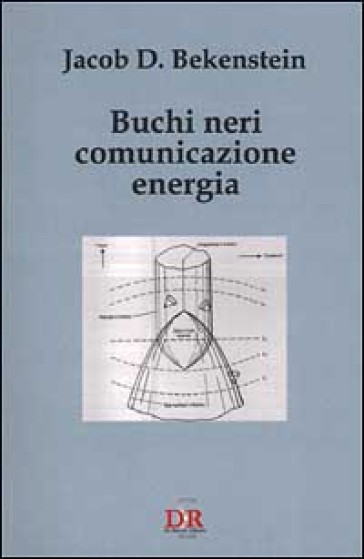 Buchi neri, comunicazione, energia - Jacob D. Bekenstein