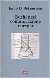 Buchi neri, comunicazione, energia