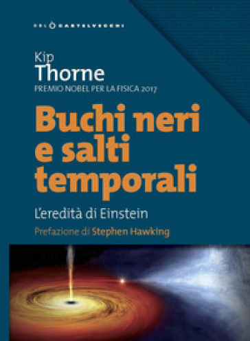Buchi neri e salti temporali. L'eredità di Einstein - Kip Thorne | Manisteemra.org