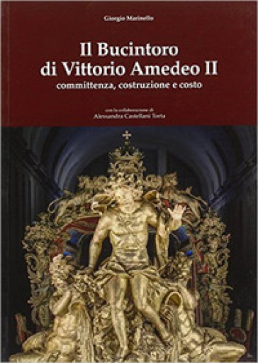Il Bucintoro di Vittorio Amedeo II. Committenza, costruzione e costo - Giorgio Marinello
