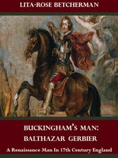 Buckingham s Man: Balthazar Gerbier