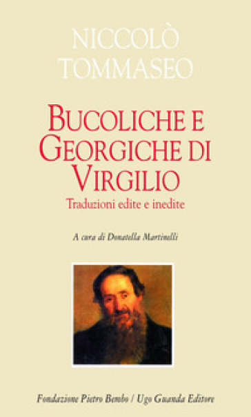 Bucoliche e Georgiche di Virgilio. Traduzioni edite e inedite. Testo latino a fronte - Niccolò Tommaseo