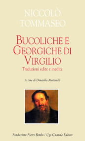 Bucoliche e Georgiche di Virgilio. Traduzioni edite e inedite. Testo latino a fronte