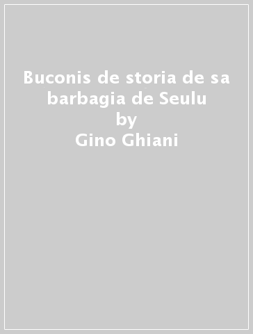 Buconis de storia de sa barbagia de Seulu - Gino Ghiani