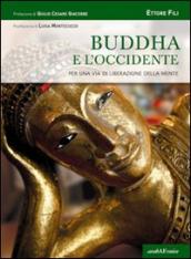 Buddha e l Occidente. Per una via di liberazione della mente