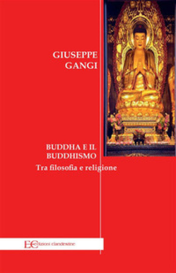 Buddha e il buddhismo - Giuseppe Gangi