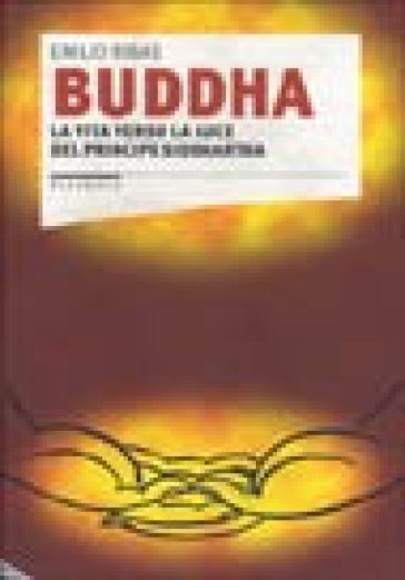 Buddha. La vita verso la luce del principe Siddhartha - Emilio Ribas