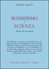 Buddhismo e scienza. Storia di un amore