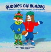 Buddies On Blades: A Magical Story About Enemies Turned Friends