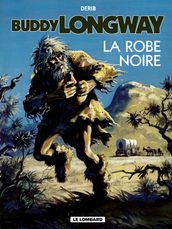 Buddy Longway - Tome 14 La Robe noire