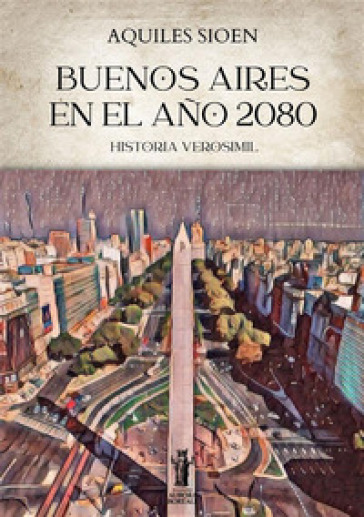 Buenos Aires en el ano 2080 - Aquiles Sioen