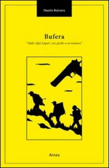 Bufera. Sulle Alpi Liguri tra giallo e avventura - Danilo Balestra