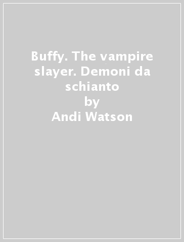 Buffy. The vampire slayer. Demoni da schianto - Andi Watson - Cliff Richard