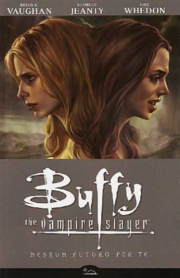 Buffy. The vampire slayer. Nessun futuro per te