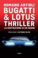 Bugatti & Lotus thriller. La costruzione di un sogno